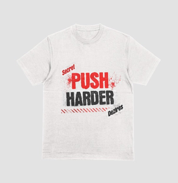 Secret Push Harder Dez!res Motivational Graphic Tee - White